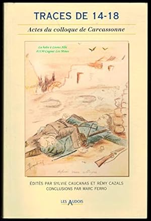 Seller image for Traces de 14-18 / Premire Guerre mondiale, 1914-1918 / Actes du colloque international  Carcassonne du 24 au 27 avril 1996 for sale by Ammareal