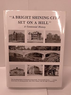 "A Bright Shining City Set on a Hill": A Centennial History