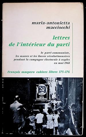 Imagen del vendedor de Lettres de l'intrieur du parti - Le parti communiste, les masses et les forces rvolutionnaires pendant la campagne lectorale  Naples en mai 1968 a la venta por LibrairieLaLettre2