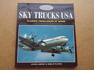 Bild des Verkufers fr Sky Trucks USA, Classic Propliners at Work zum Verkauf von K Books Ltd ABA ILAB