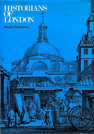 Seller image for Historians of London. An account of the many Surveys, Histories, Perambulations, Maps and Engravings made about the City and its Environs, and of the dedicated Londoners who made them for sale by Emile Kerssemakers ILAB