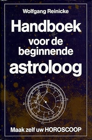 Bild des Verkufers fr Handboek voor de beginnende astroloog. Maak zelf uw horoscoop. zum Verkauf von Emile Kerssemakers ILAB