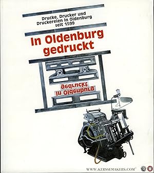 Image du vendeur pour In Oldenburg gedruckt. Drucke, Drucker und Druckereien in Oldenburg seit 1599 mis en vente par Emile Kerssemakers ILAB