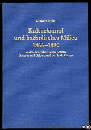 Seller image for Kulturkampf und katholisches Milieu 1866-1890 in den niederrheinischen Kreisen Kempen und Geldern und der Stadt Viersen. for sale by Emile Kerssemakers ILAB