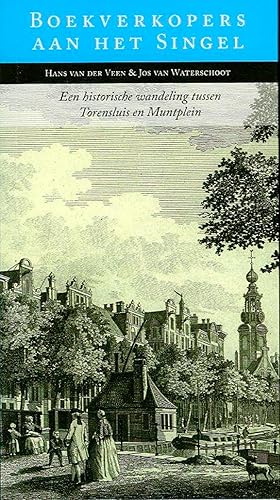 Bild des Verkufers fr Boekverkopers aan het Singel. Een historische wandeling tussen Torensluis en Muntplein. zum Verkauf von Emile Kerssemakers ILAB