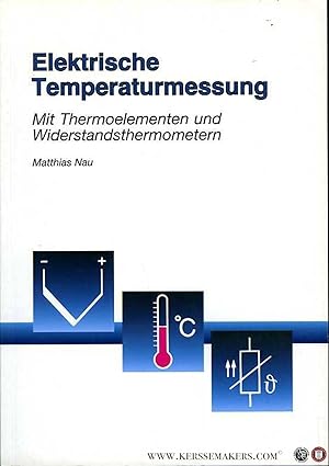 Bild des Verkufers fr Elektrische Temperaturmessung. Mit Thermoelementen und Widerstandsthermometern zum Verkauf von Emile Kerssemakers ILAB