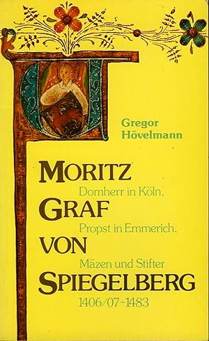 Seller image for Moritz Graf von Spiegelberg (1406/07 - 1483). Domherr in Kln, Propst in Emmerich, Mzen und Stifter for sale by Emile Kerssemakers ILAB