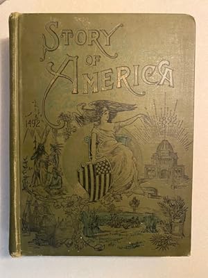 Bild des Verkufers fr THE MEMORIAL STORY of AMERICA: Comprising the Important Events, Episodes, and Incidents Which Make Up the Record of Four Hundred Year 1492-1892. zum Verkauf von The Maine Bookhouse