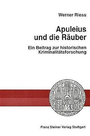 Bild des Verkufers fr Apuleius und die Ruber : ein Beitrag zur historischen Kriminalittsforschung. zum Verkauf von Antiquariat J. Kitzinger