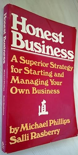 Honest Business: A Superior Strategy for Starting and Managing Your Own Business
