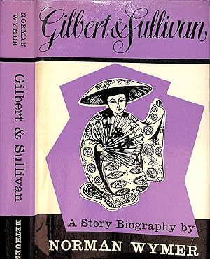 Gilbert & Sullivan: A Story Biography