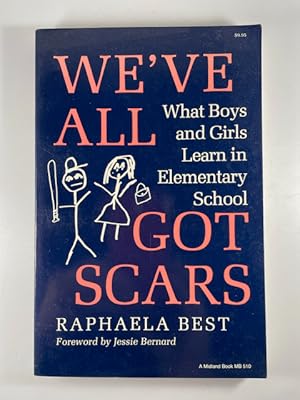 Imagen del vendedor de We'Ve All Got Scars: What Boys and Girls Learn in Elementary School a la venta por BookEnds Bookstore & Curiosities