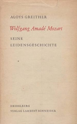 Seller image for Wolfgang Amad Mozart. Seine Leidensgeschichte an Briefen und Dokumenten dargestellt. for sale by La Librera, Iberoamerikan. Buchhandlung