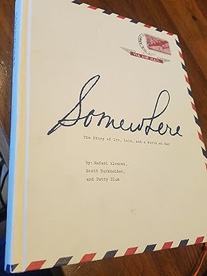 Seller image for Somewhere The Story of Irv, Lois and a World at War (World War II letters) for sale by Fantastic Book Discoveries