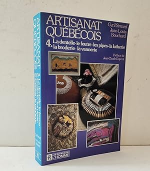 Seller image for Artisanat qubcois Tome 4- La dentelle- le feutre- les pipes- la lutherie- la broderie- la vannerie for sale by Librairie La fort des Livres