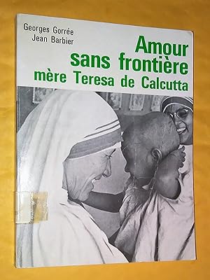 Amour sans frontière mère Teresa de Calcutta
