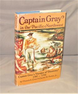 Captain Gray in the Pacific Northwest: Captian Gray's Voyages of Discovery 1787-1793.