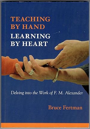Teaching by Hand, Learning by Heart: Delving into the Work of F. M. Alexander