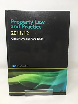 Property Law and Practice 2011/2012 (CLP Legal Practice Guides)