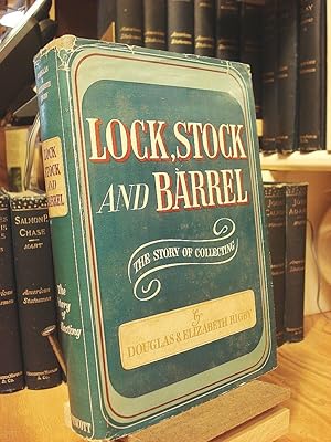 Lock, Stock and Barrel; The Story of Collecting