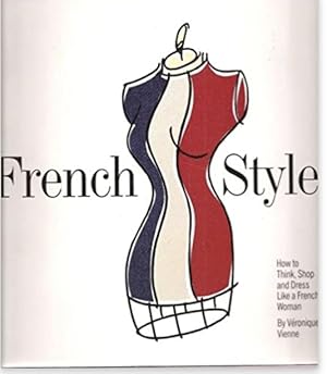 French Style: How to Think, Shop, and Dress Like a French Woman