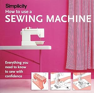 Seller image for Simplicity How To Use A Sewing Machine : for sale by Sapphire Books