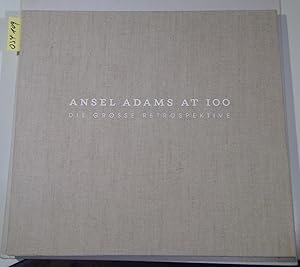 Ansel Adams at 100. Die Grosse Retrospektive