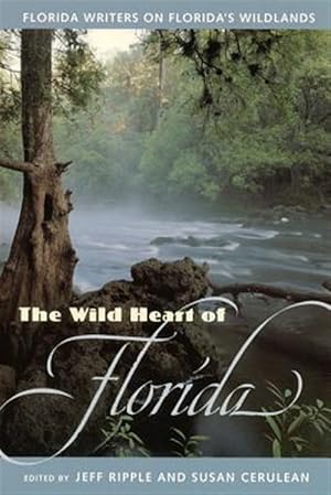 Immagine del venditore per Wild Heart of Florida : Florida Writers on Florida's Wildlands venduto da GreatBookPrices