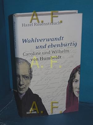 Bild des Verkufers fr Wahlverwandt und ebenbrtig : Caroline und Wilhelm von Humboldt (Die andere Bibliothek) zum Verkauf von Antiquarische Fundgrube e.U.