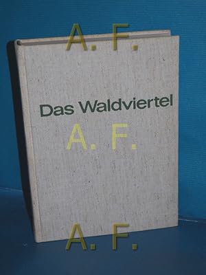 Seller image for Das Waldviertel : seine Kunstwerke, historischen Lebens- und Siedlungsformen for sale by Antiquarische Fundgrube e.U.
