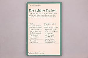 Imagen del vendedor de DIE SCHNE FREIHEIT. Eine Interpretation zu Schillers Schrift ber die sthetische Erziehung des Menschen in einer Reihe von Briefen a la venta por INFINIBU KG