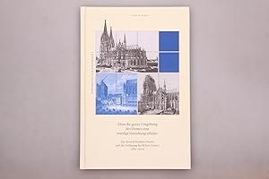 Bild des Verkufers fr DASS DIE GANZE UMGEBUNG DES DOMES EINE WRDIGE GESTALTUNG ERHALTE. Der Zentral-Dombau-Verein und die Freilegung des Klner Domes 1882-1902 zum Verkauf von INFINIBU KG