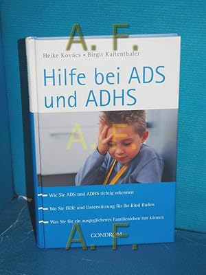 Seller image for Hilfe bei ADS und ADHS : [wie Sie ADS und ADHS richtig erkennen , wo Sie Hilfe und Untersttzung fr Ihr Kind finden , was Sie fr ein ausgeglichenes Familienleben tun knnen]. Heike Kovcs , Birgit Kaltenthaler for sale by Antiquarische Fundgrube e.U.