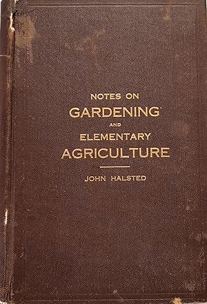 Notes On Gardening And Elementary Agriculture: A Text Book Suitable for Schools.