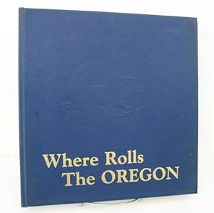 Seller image for Where Rolls The Oregon for sale by John E. DeLeau