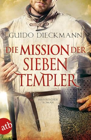 Die Mission der sieben Templer Historischer Roman