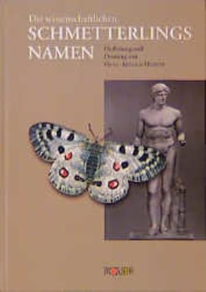 Die wissenschaftlichen Schmetterlingsnamen: Herleitung und Deutung