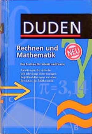 Duden. Rechnen und Mathematik: Das Lexikon für Schule und Praxis. Anleitungen für einfache und sc...