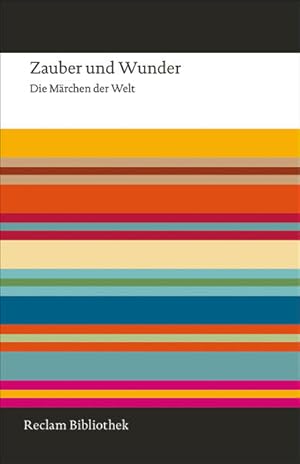 Zauber und Wunder: Die Märchen der Welt (Reclam Bibliothek)