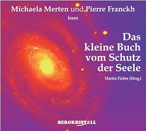 Bild des Verkufers fr Das kleine Buch vom Schutz der Seele. Gelesen von Michaela Merten und Pierre Franckh: Einfache bungen zur energetischen Reinigung zum Verkauf von Antiquariat Armebooks