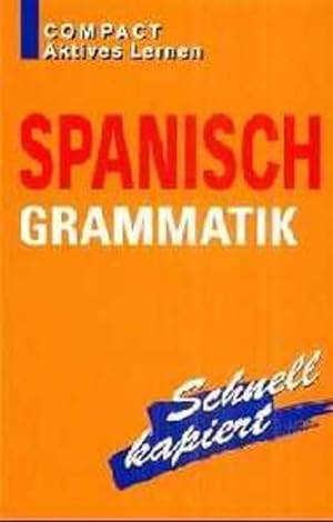 Bild des Verkufers fr Spanisch Grammatik: Schnell kapiert (Compact Aktives Lernen) zum Verkauf von Antiquariat Armebooks