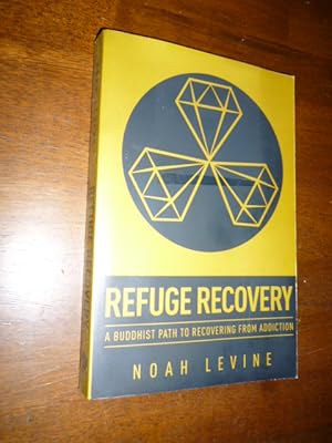 Refuge Recovery: A Buddhist Path to Recovering from Addiction