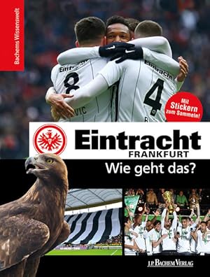 Eintracht Frankfurt - Wie geht das?: Bachems Wissenswelt