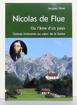 Bild des Verkufers fr Nicolas de Flue ou L'me d'un pays. Quinze itinraires au coeur de la Suisse. zum Verkauf von La Bergerie