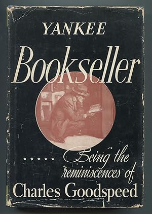 Bild des Verkufers fr Yankee Bookseller: Being the Reminiscences of Charles E. Goodspeed zum Verkauf von Between the Covers-Rare Books, Inc. ABAA