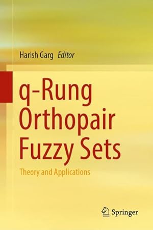 Bild des Verkufers fr q-Rung Orthopair Fuzzy Sets : Theory and Applications zum Verkauf von AHA-BUCH GmbH