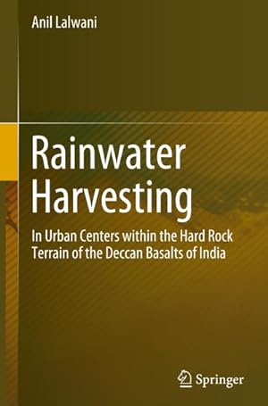 Bild des Verkufers fr Rainwater Harvesting : In Urban Centers within the Hard Rock Terrain of the Deccan Basalts of India zum Verkauf von AHA-BUCH GmbH