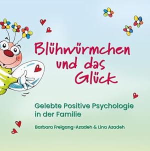 Imagen del vendedor de Blhwrmchen und das Glck : Gelebte Positive Psychologie in der Familie a la venta por AHA-BUCH GmbH