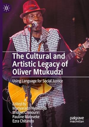 Imagen del vendedor de The Cultural and Artistic Legacy of Oliver Mtukudzi : Using Language for Social Justice a la venta por AHA-BUCH GmbH