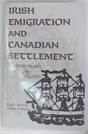 Seller image for Irish Emigration and Canadian Settlement. Patterns, Links & Letters. for sale by Plurabelle Books Ltd